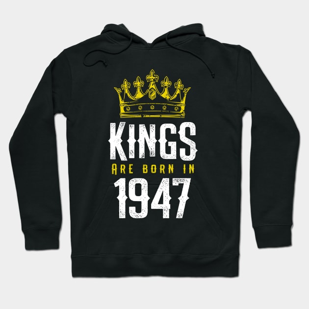 kings are born 1947 birthday quote crown king birthday party gift Hoodie by thepersianshop